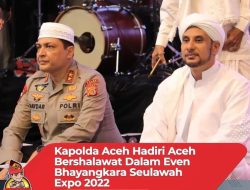 Kapolda Aceh Hadiri Aceh Bershalawat Dalam Even Bhayangkara  Seulawah Expo 2022