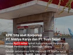 KPK Sita Aset Milik PT. Nindya Karya dan PT. Tuah Sejati Senilai Rp 25 Miliar