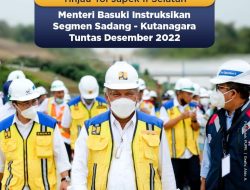 Menteri Basuki Instruksikan Segmen Sadang – Kutanagara Tuntas Desember 2022