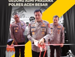 Kapolda Aceh Resmikan Gedung Adhi Pradana Polres Aceh Besar