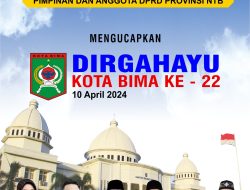 Pimpinan Dan Anggota DPRD Provinsi NTB Mengucapkan Dirgahayu Kota Bima Ke – 22 