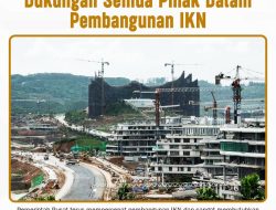 Pemerintah Pusat Butuh Dukungan Semua Pihak Dalam Pembangunan IKN