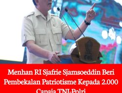 Menhan RI Sjafrie Sjamsoeddin Beri Pembekalan Patriotisme Kepada 2.000 Capaja TNI-Polri