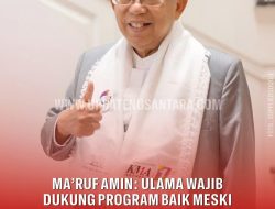 Ma’ruf Amin: Tak Perlu Takut Disebut Antek Pemerintah Jika Dukung Program yang Baik