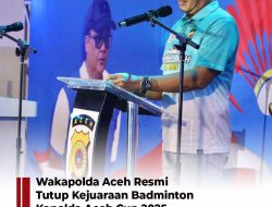 Wakapolda Aceh, Brigjen Pol. Ari Wahyu Widodo, secara resmi menutup Kejuaraan Badminton Kapolda Aceh Cup 2025