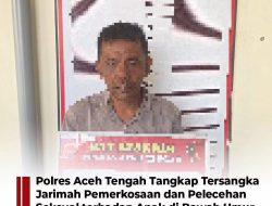 Polres Aceh Tengah Tangkap Tersangka Jarimah Pemerkosaan dan Pelecehan Seksual terhadap Anak Dibawah Umur