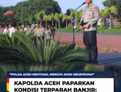 Kapolda Paparkan Kondisi Bencana Banjir yang Melanda Sejumlah Wilayah di Provinsi Ace