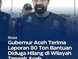 Gubernur Aceh Terima Laporan Hilangnya 80 Ton Bantuan Logistik di wilayah Aceh tengah