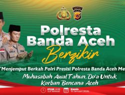 Polresta Banda Aceh Gelar Zikir, Do’a untuk Korban Bencana Aceh dalam Rangka “Menjemput Berkah Polri Presisi Polresta Banda Aceh Meutuah”
