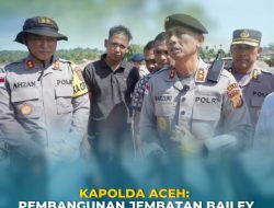 Kapolda Aceh Pastikan Pembangunan Jembatan Bailey di Sawang Rampung Tepat Waktu