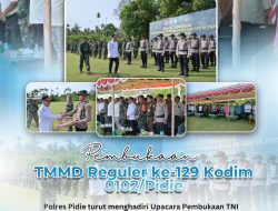 ‎Polres Pidie Hadiri Pembukaan TMMD Reguler ke-129 Kodim 0102/Pidie, Perkuat Sinergi Membangun Desa