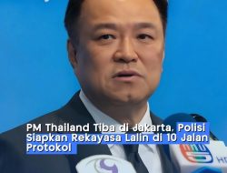 Simulasi Lalu Lintas Diberlakukan: PM Thailand Anutin Charnvirakul Kunjungi Jakarta, 10 Ruas Jalan Ini Berpotensi Terdampak