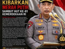 Kapolri Jenderal Polisi Listyo Sigit Prabowo Ajak Seluruh Elemen Bangsa Kibarkan Merah Putih Sambut HUT ke‑81 Kemerdekaan RI