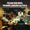 Pulang dari Rusia, Presiden Prabowo Tak Kenal Lelah: Langsung Gas Kerja Bahas Agenda Strategis