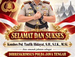 Selamat Bertugas Di Jabatan Baru, Kombes Pol H. Taufik Hidayat, S.H., S.I.K., M.Si.