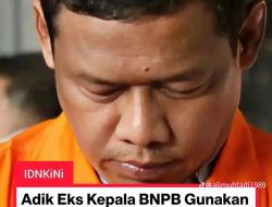 KPK Usut Dugaan Penyalahgunaan Dana Bencana BNPB Rp148 Miliar, Adik Eks Kepala BNPB Jadi Tersangka
