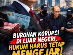 Buronan Korupsi Di Luar Negeri, Hukum Tak Boleh Berhenti!